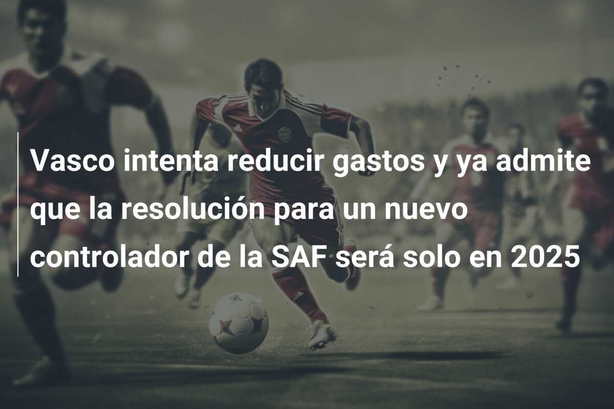 Vasco intenta reducir gastos y ya admite que la resolución para un nuevo controlador de la SAF será solo en 2025