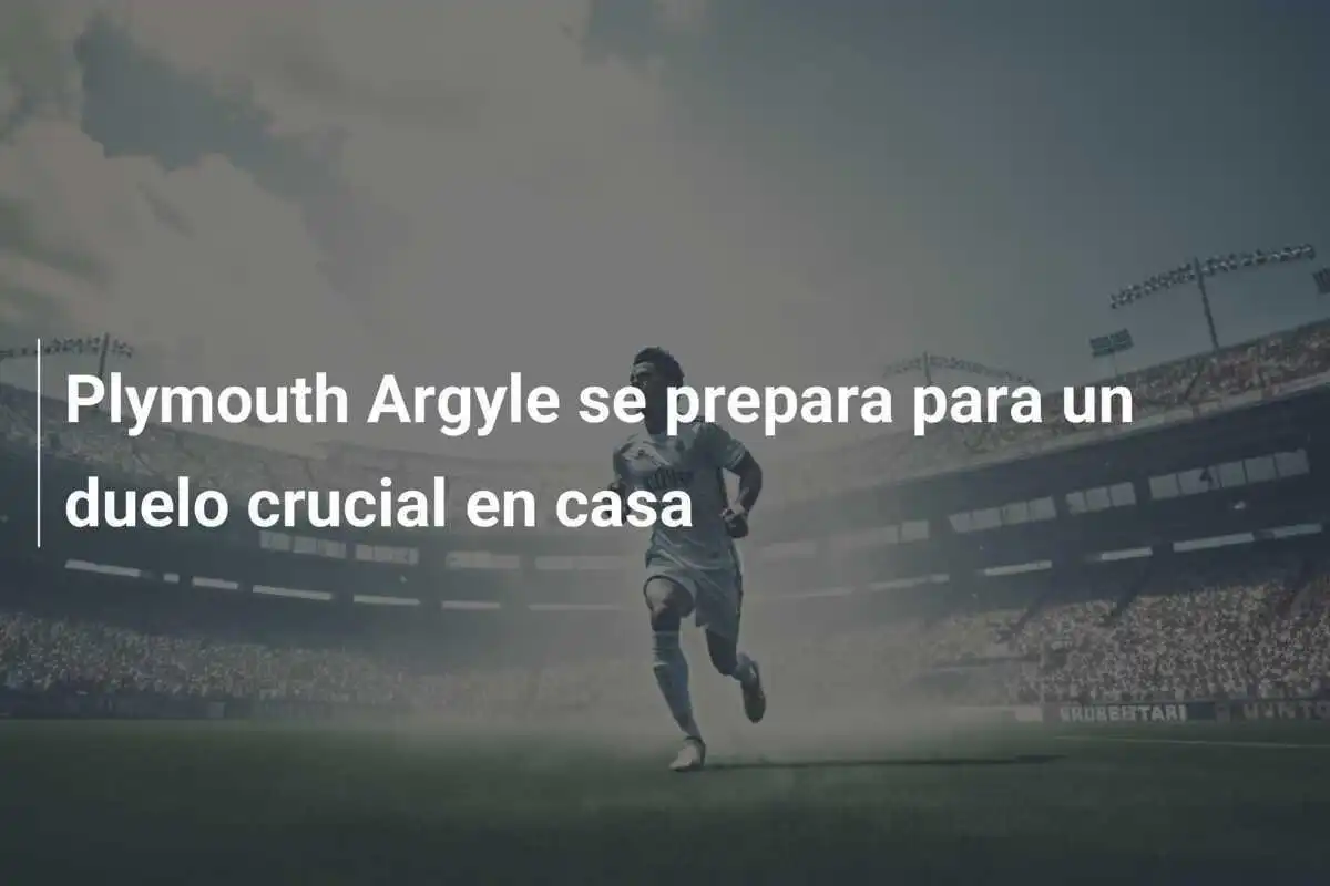 Plymouth Argyle se prepara para un duelo crucial en casa