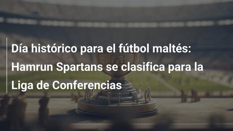 Día histórico para el fútbol maltés: Hamrun Spartans se clasifica para la Liga de Conferencias