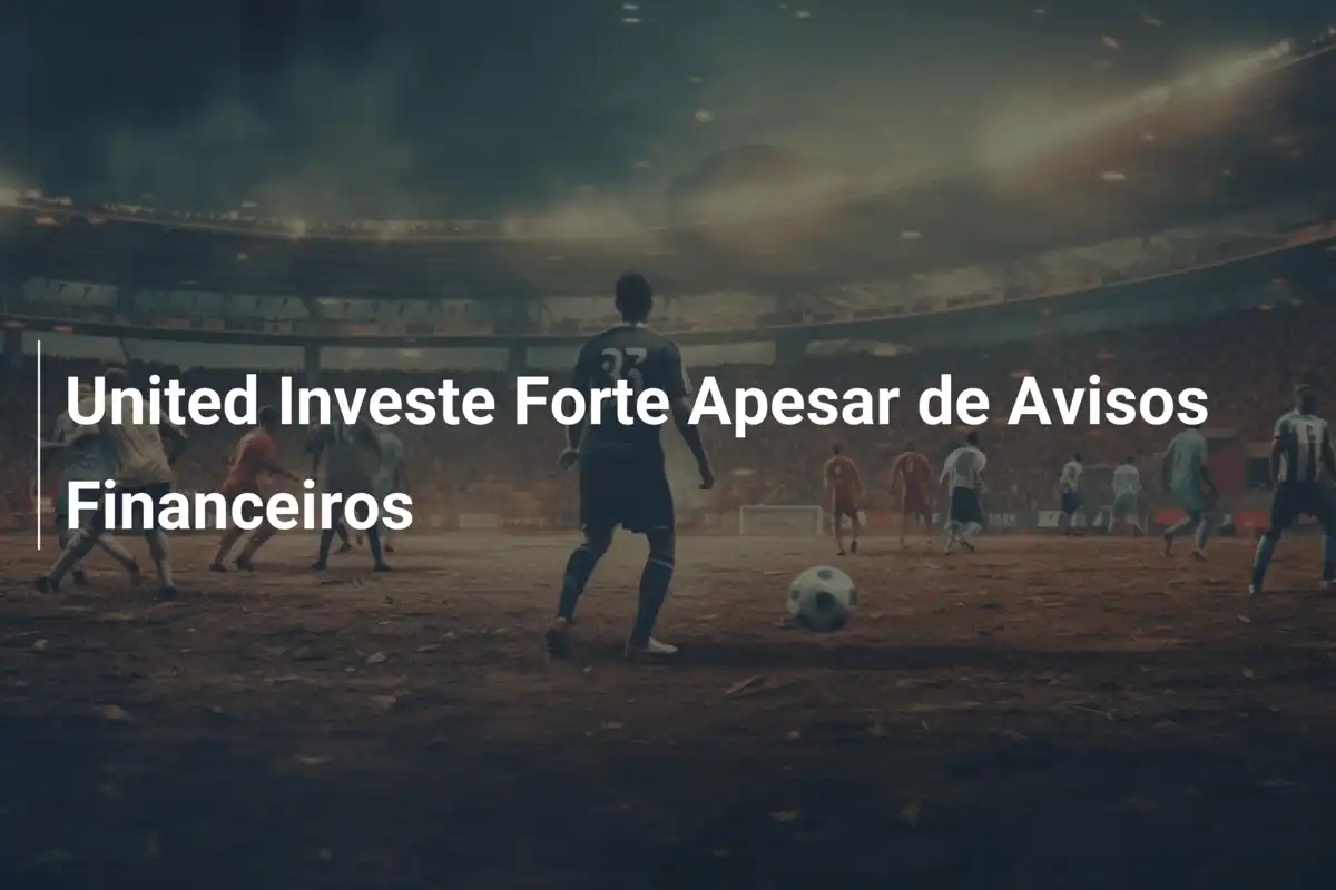 United Investe Forte Apesar de Avisos Financeiros