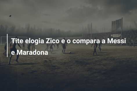 Tite elogia Zico e o compara a Messi e Maradona