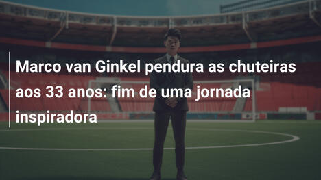 Marco van Ginkel pendura as chuteiras aos 33 anos: fim de uma jornada inspiradora