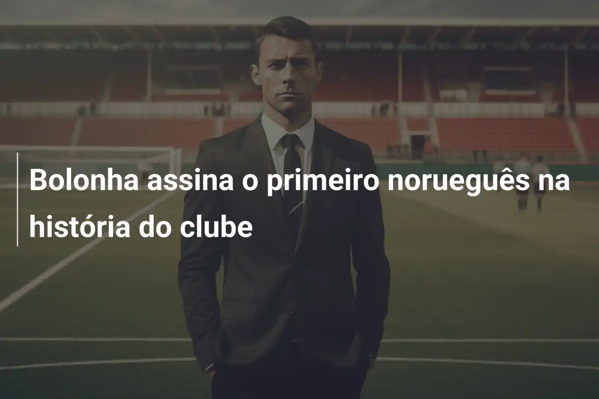 Bolonha assina o primeiro norueguês na história do clube