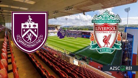 Burnley vs. Liverpool: Preview meci, Predicții și Analiză Pariuri