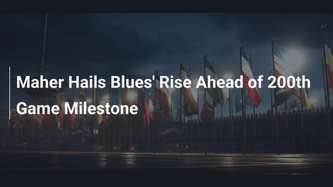 Maher Esalta l'Ascesa dei Blues verso il 200° Match
