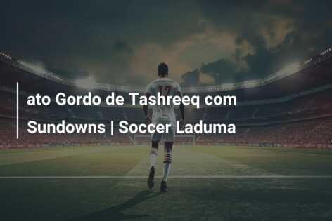 ato Gordo de Tashreeq com Sundowns | Soccer Laduma