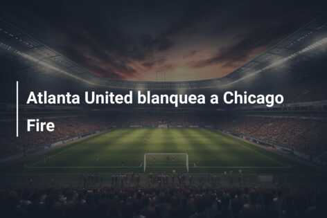 Atlanta United blanquea a Chicago Fire