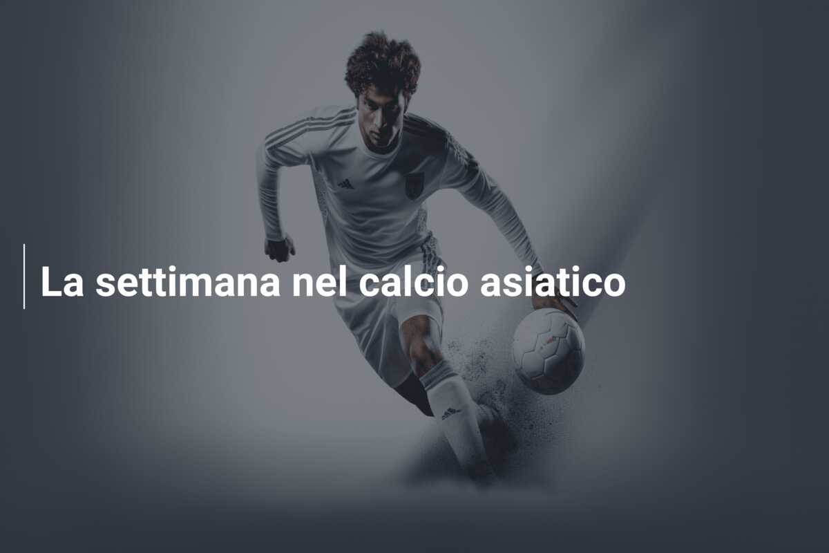 La settimana nel calcio asiatico
