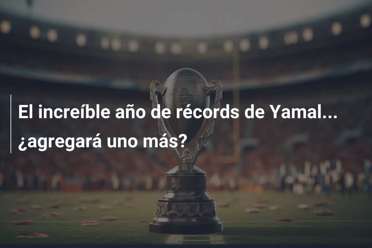 El increíble año de récords de Yamal… ¿agregará uno más?
