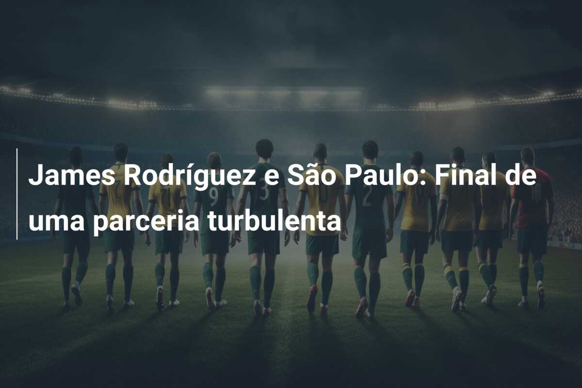 James Rodríguez e São Paulo: Final de uma parceria turbulenta
