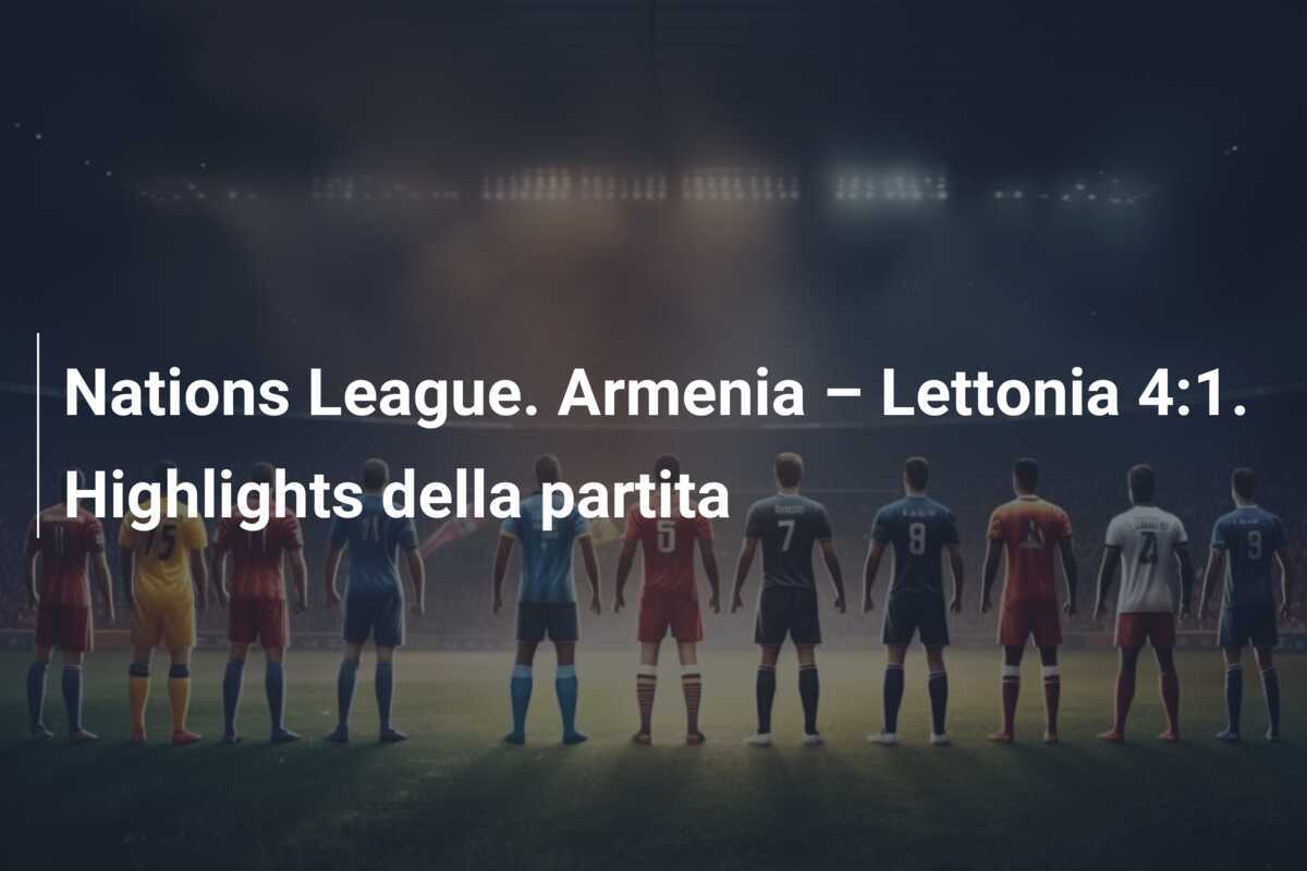 Nations League. Armenia – Lettonia 4:1. Highlights della partita