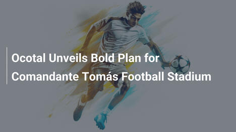 Ocotal Svela Ambizioso Progetto per lo Stadio Comandante Tomás