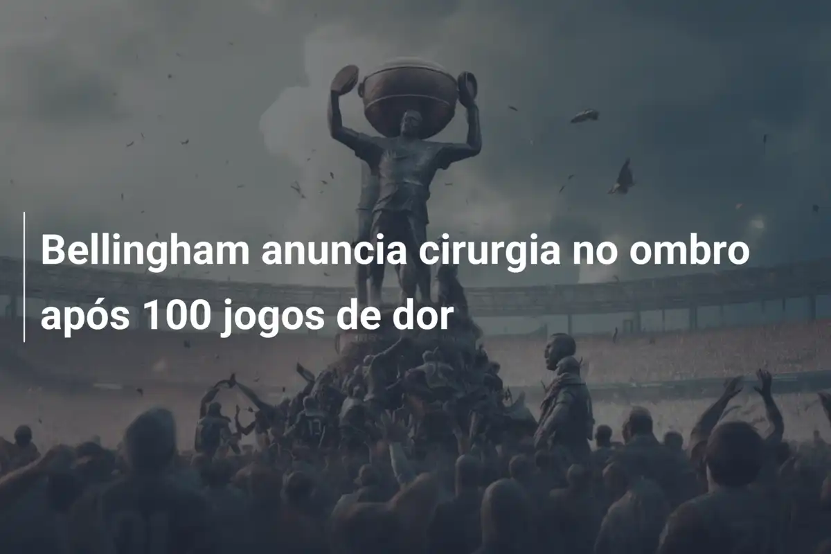 Bellingham anuncia cirurgia no ombro após 100 jogos de dor