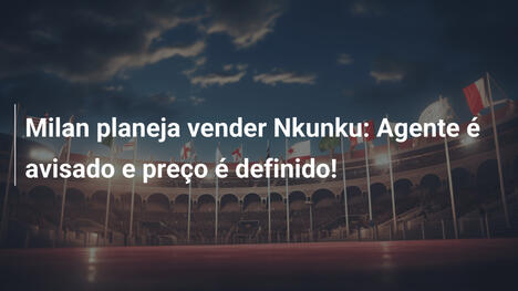 Milan planeja vender Nkunku: Agente é avisado e preço é definido!