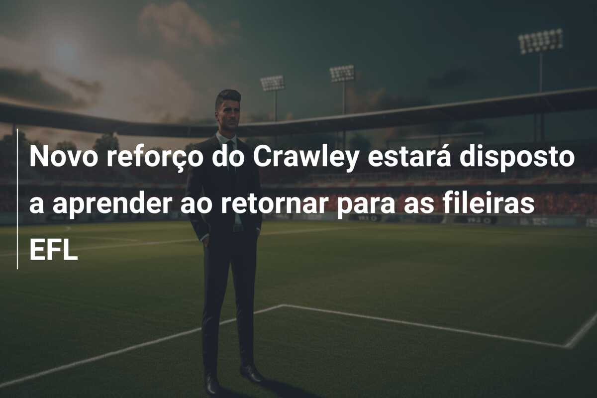 Novo reforço do Crawley estará disposto a aprender ao retornar para as fileiras EFL