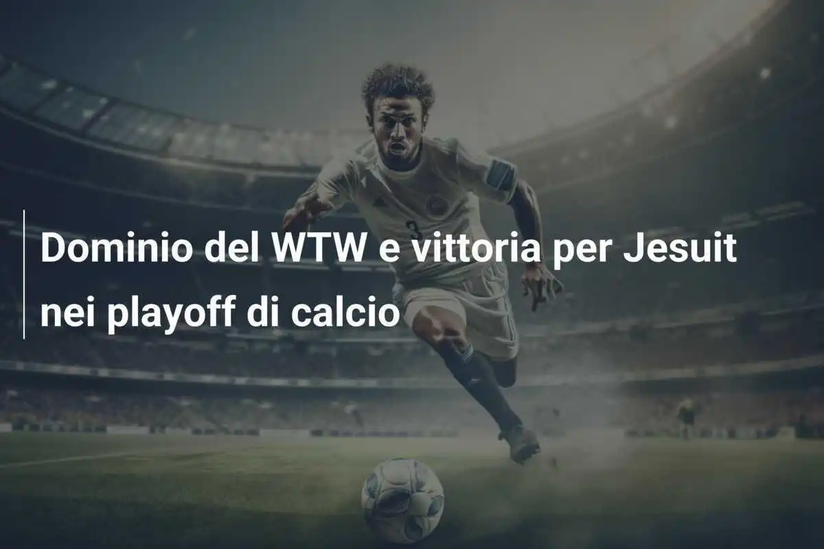 Dominio del WTW e vittoria per Jesuit nei playoff di calcio