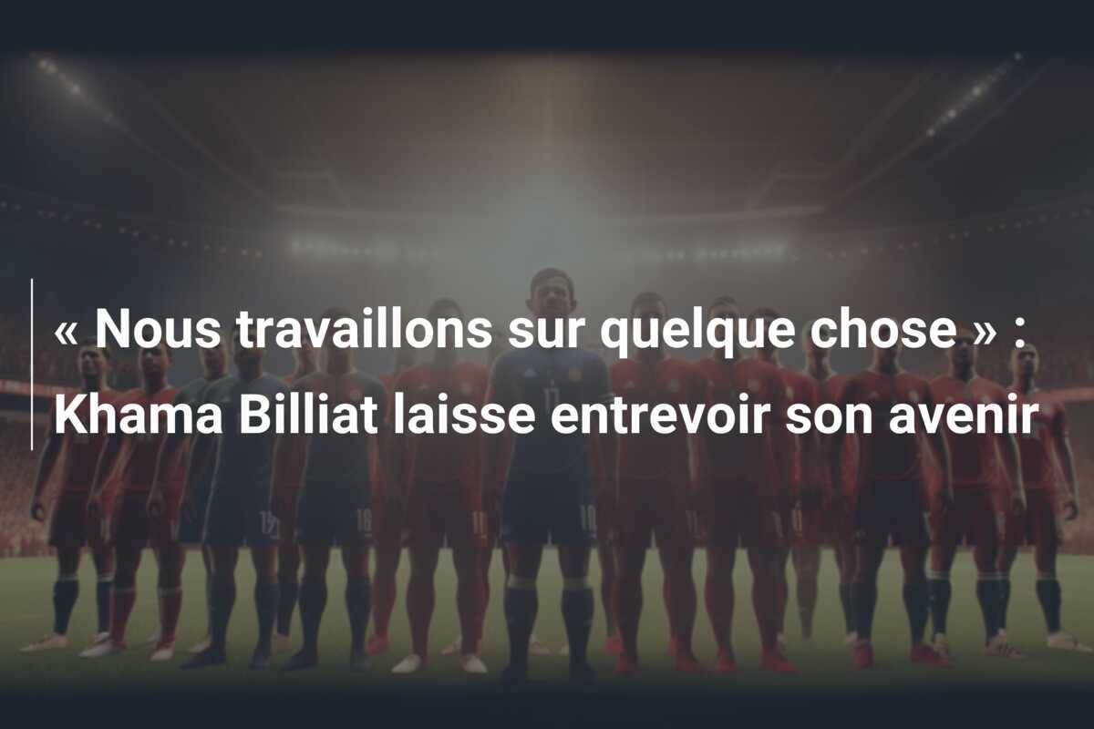 « Nous travaillons sur quelque chose » : Khama Billiat laisse entrevoir son avenir