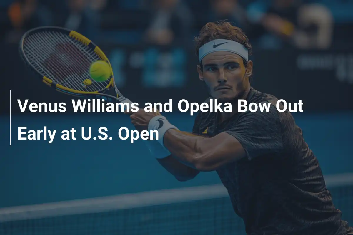 Frühes Aus für Venus Williams und Opelka beim US Open