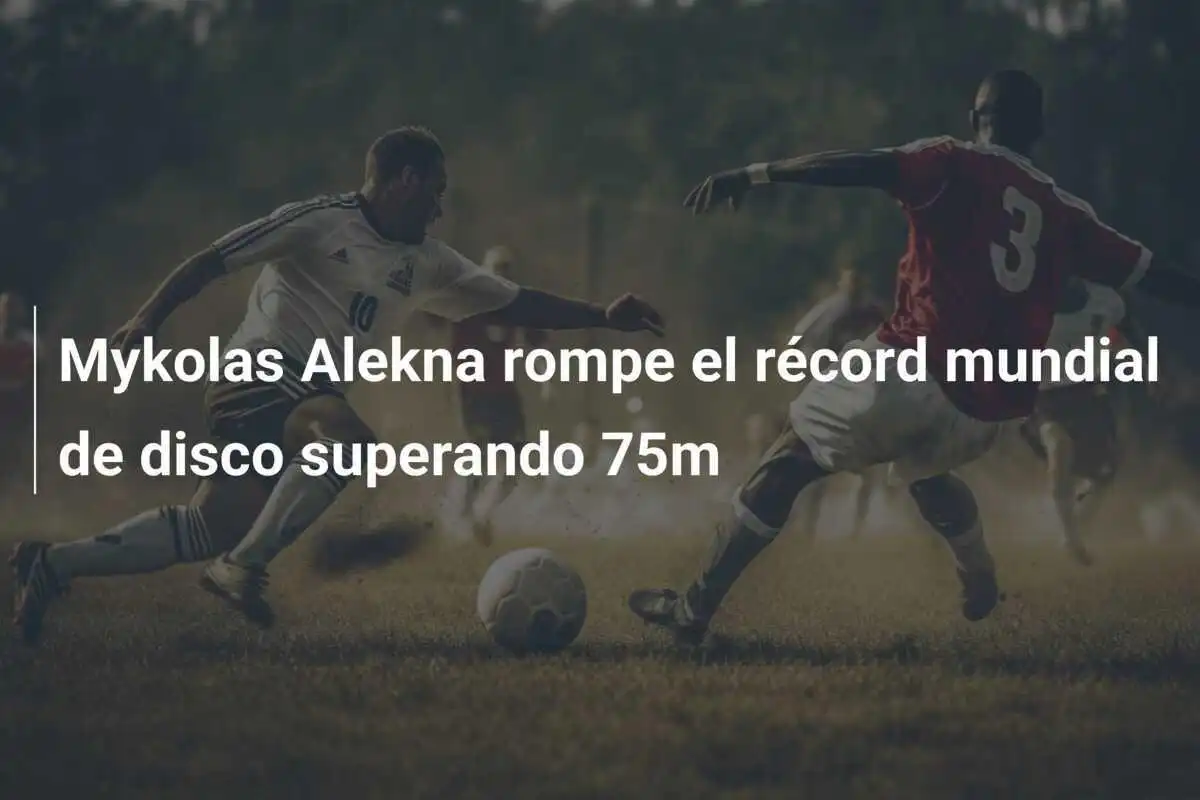 Mykolas Alekna rompe el récord mundial de disco superando 75m