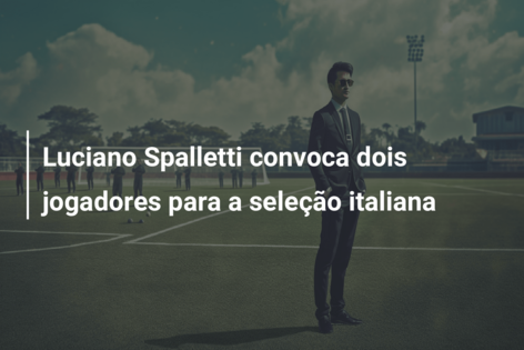 Luciano Spalletti convoca dois jogadores para a seleção italiana