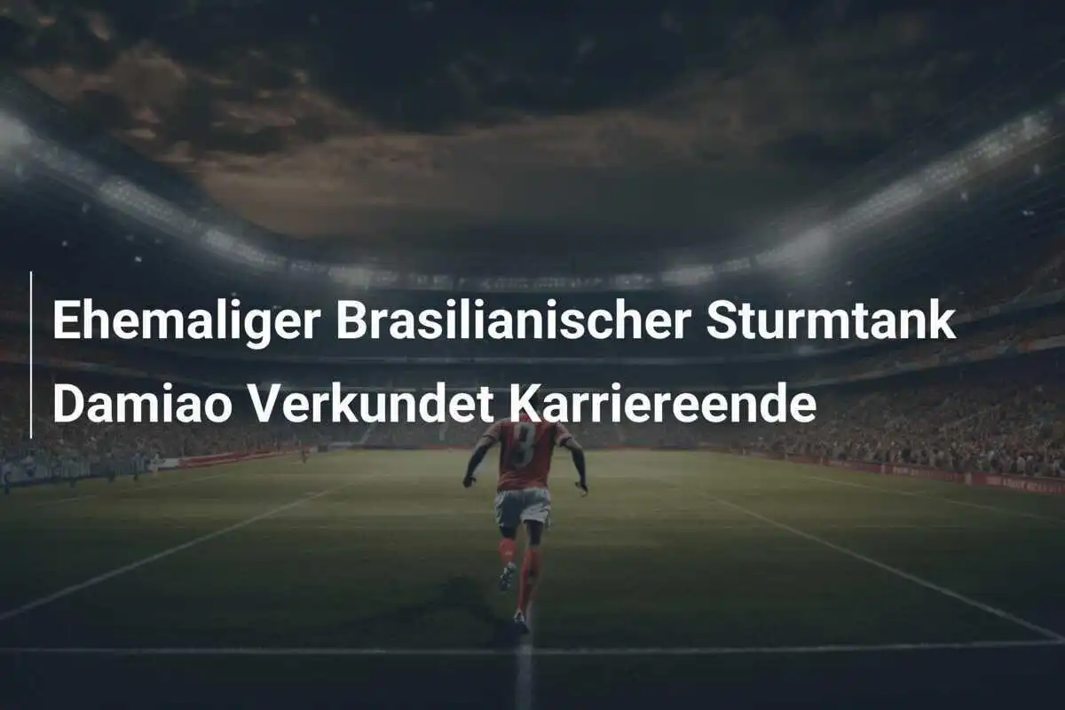 Ehemaliger Brasilianischer Sturmtank Damiao Verkundet Karriereende