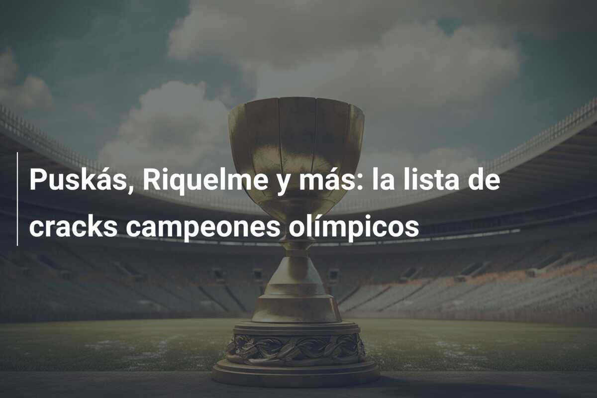 Puskás, Riquelme y más: la lista de cracks campeones olímpicos