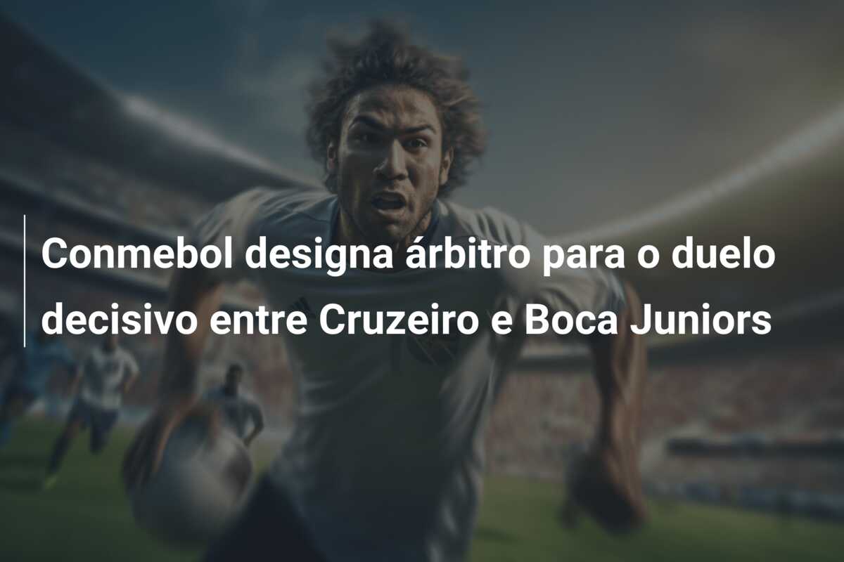 Conmebol designa árbitro para o duelo decisivo entre Cruzeiro e Boca Juniors