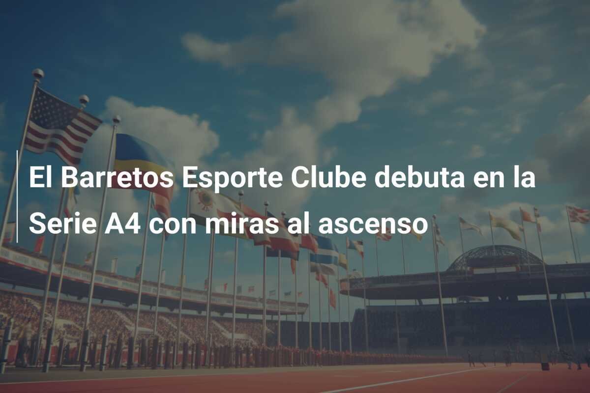 El Barretos Esporte Clube debuta en la Serie A4 con miras al ascenso