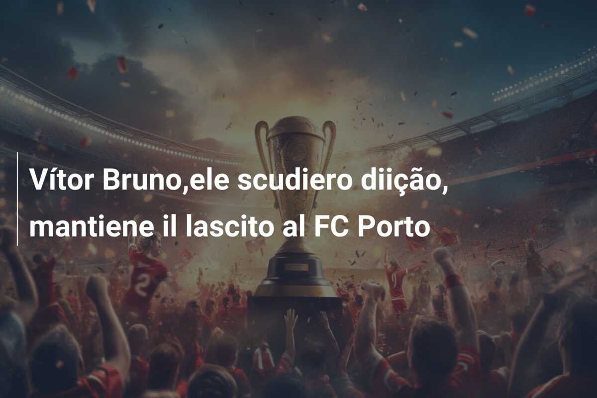 Vítor Bruno,ele scudiero diição, mantiene il lascito al FC Porto