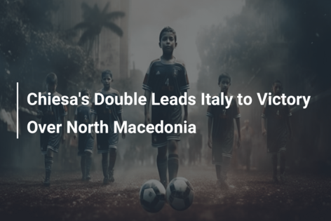 Chiesa’s Double Leads Italy to Victory Over North Macedonia