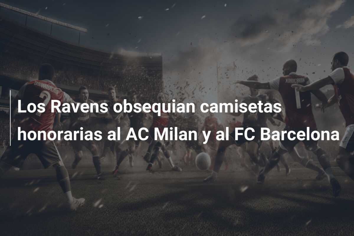 Los Ravens obsequian camisetas honorarias al AC Milan y al FC Barcelona