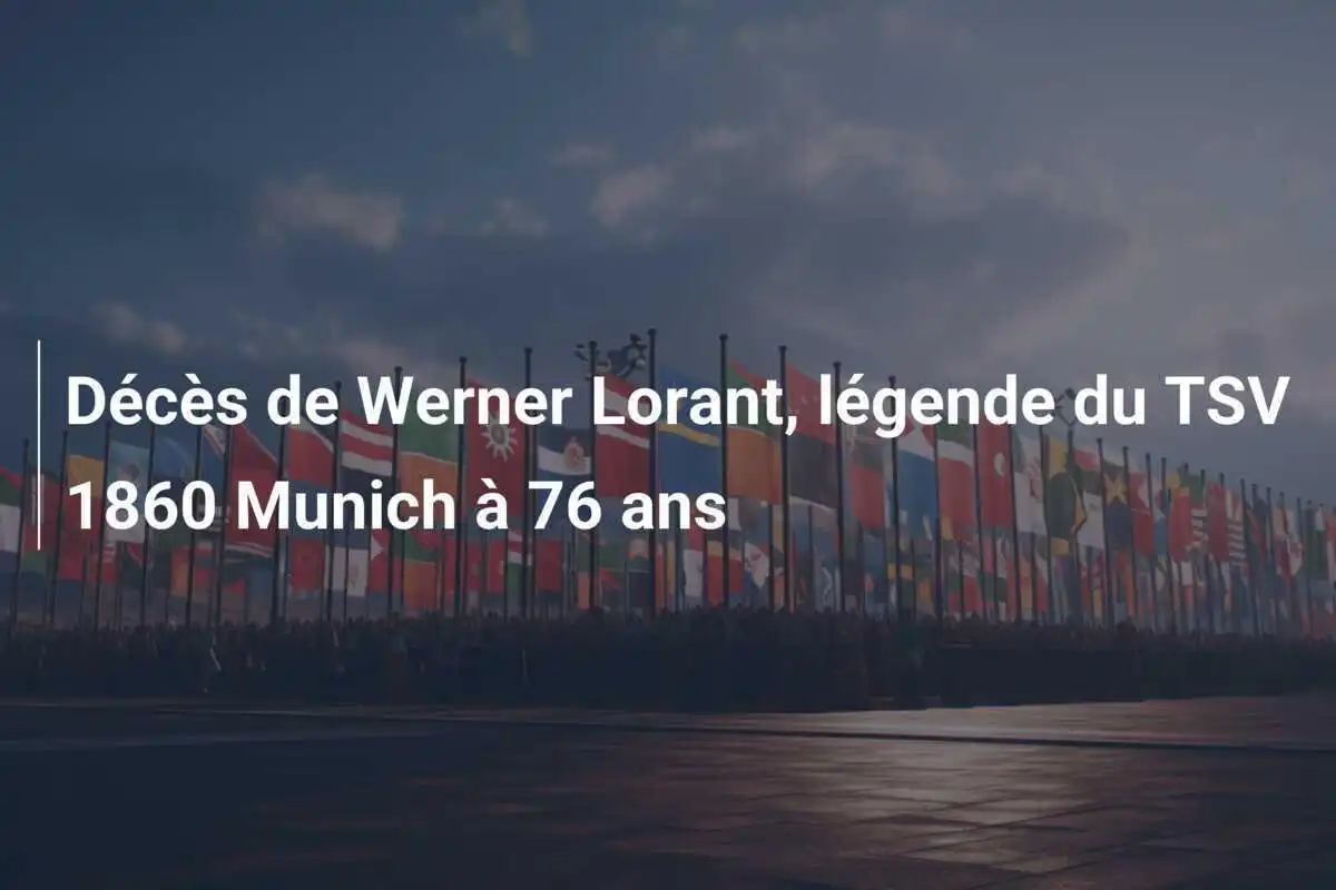 Décès de Werner Lorant, légende du TSV 1860 Munich à 76 ans