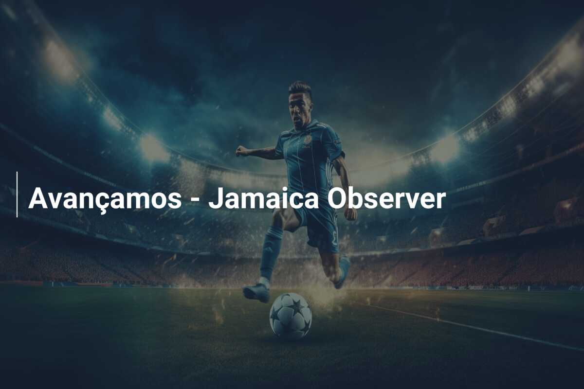 Avançamos – Jamaica Observer