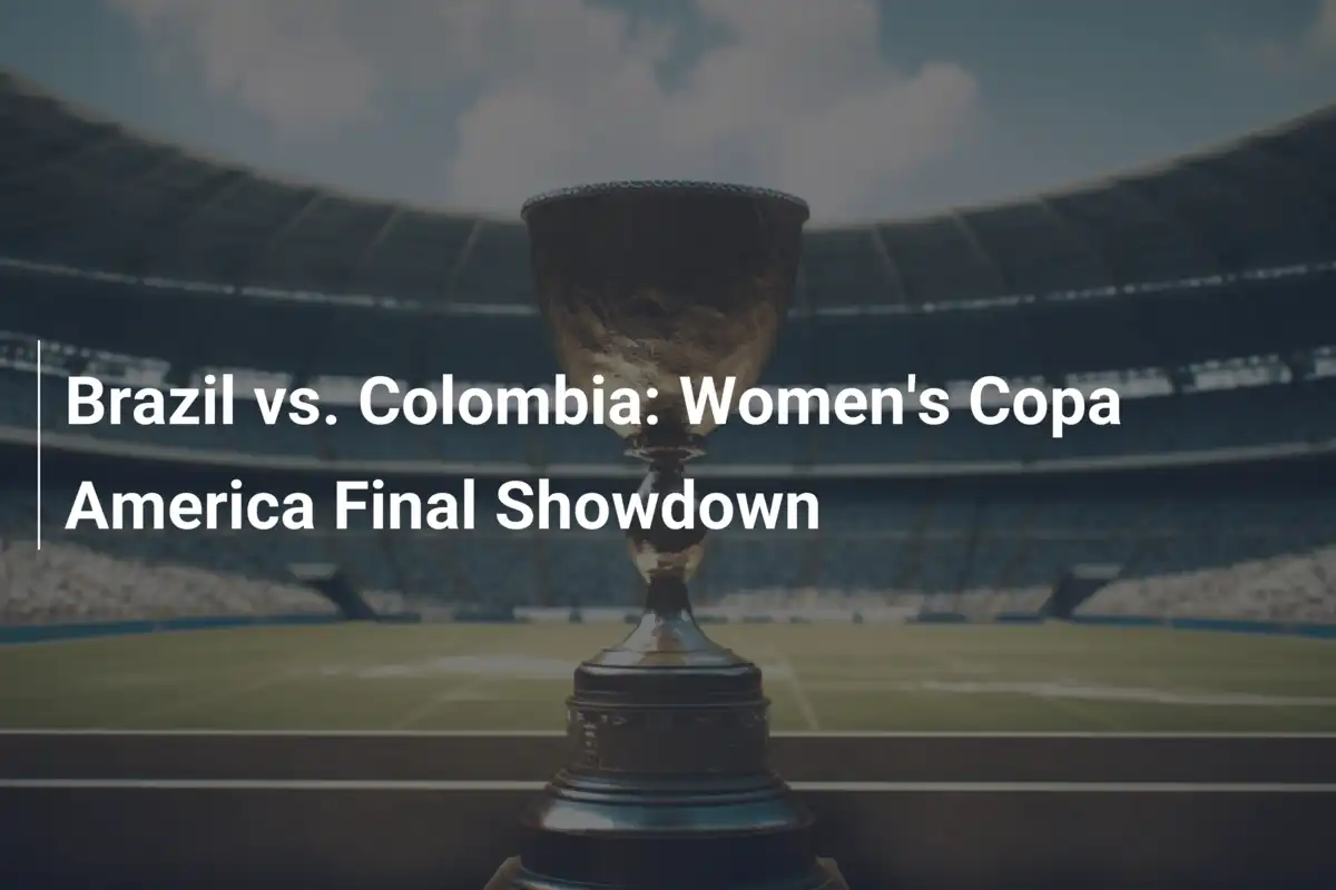 Brazil Vs Colombia Women S Copa America Final Showdown Footboom1 Com Cce1b924b75159227dd96da10d14f94b8e639150b8a86d3326192d4ac8a1eda3.webp