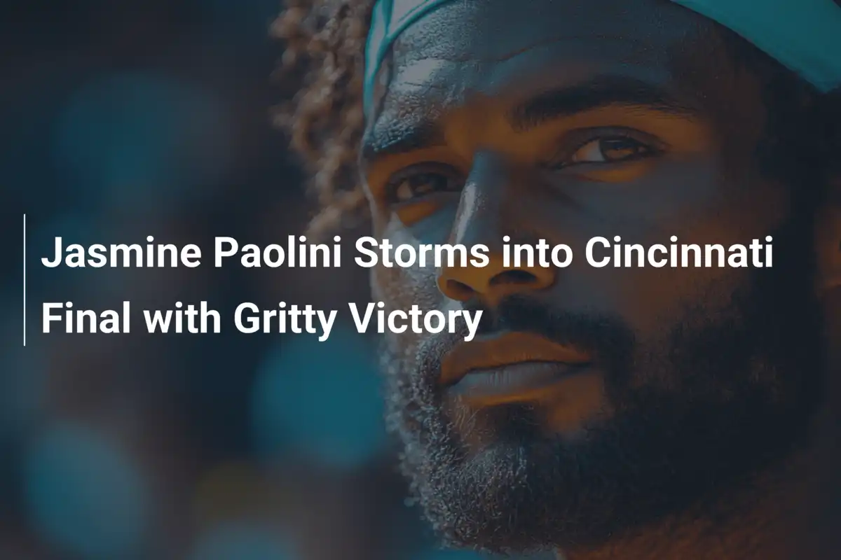 Jasmine Paolini erkämpft sich mit Herzblut den Einzug ins Cincinnati-Finale