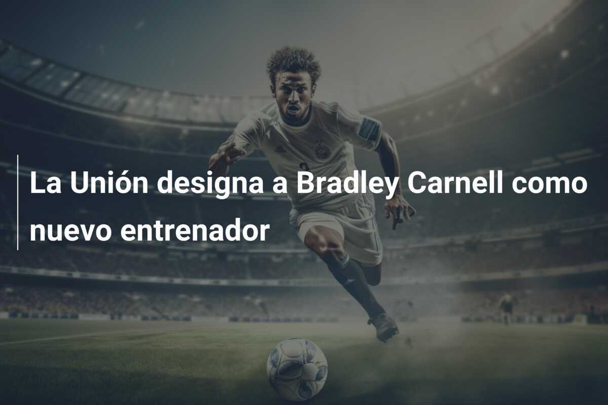 La Unión designa a Bradley Carnell como nuevo entrenador