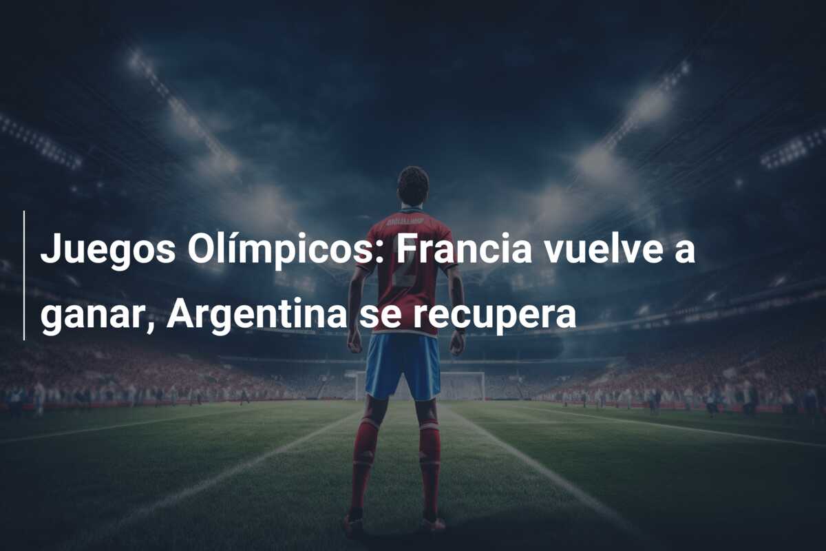 Juegos Olímpicos: Francia vuelve a ganar, Argentina se recupera