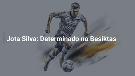 Jota Silva: Determinado no Besiktas