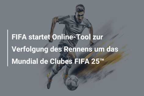FIFA startet Online-Tool zur Verfolgung des Rennens um das Mundial de Clubes FIFA 25™