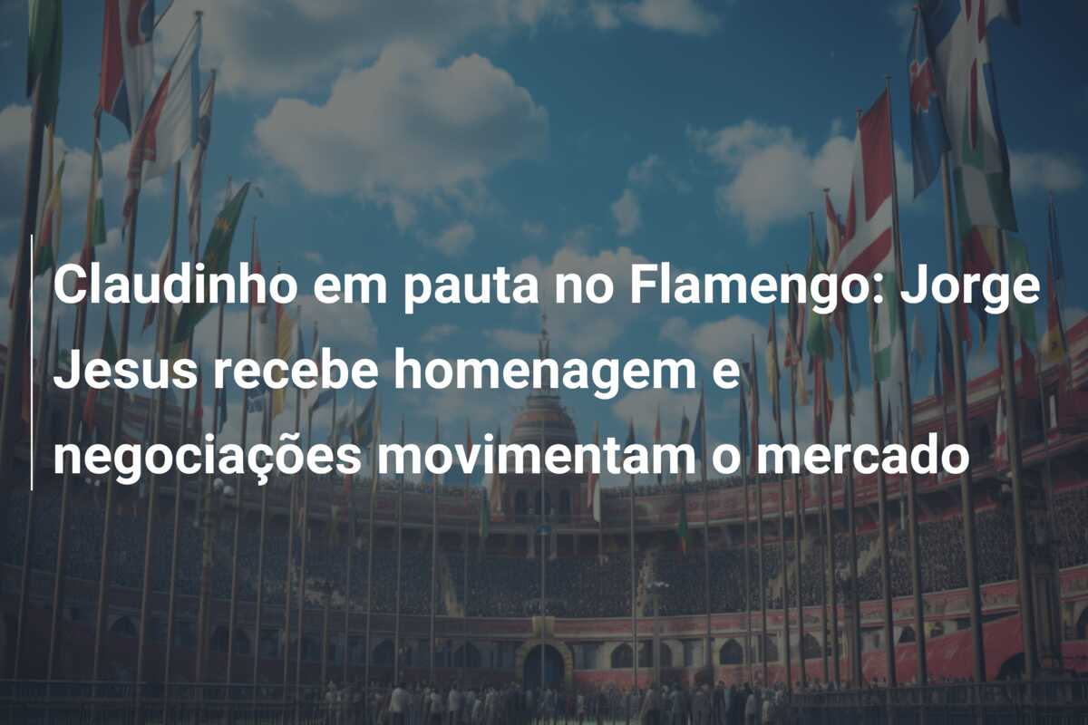 Claudinho em pauta no Flamengo: Jorge Jesus recebe homenagem e negociações movimentam o mercado