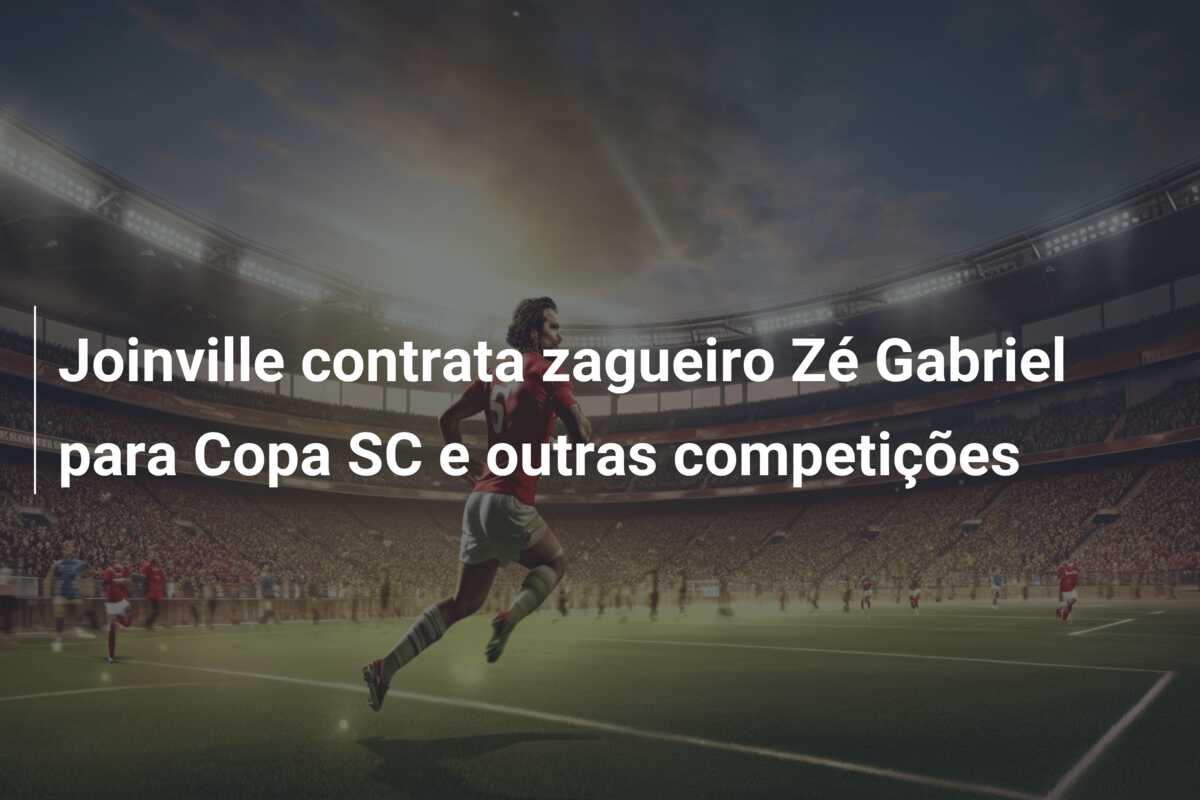 Joinville contrata zagueiro Zé Gabriel para Copa SC e outras competições