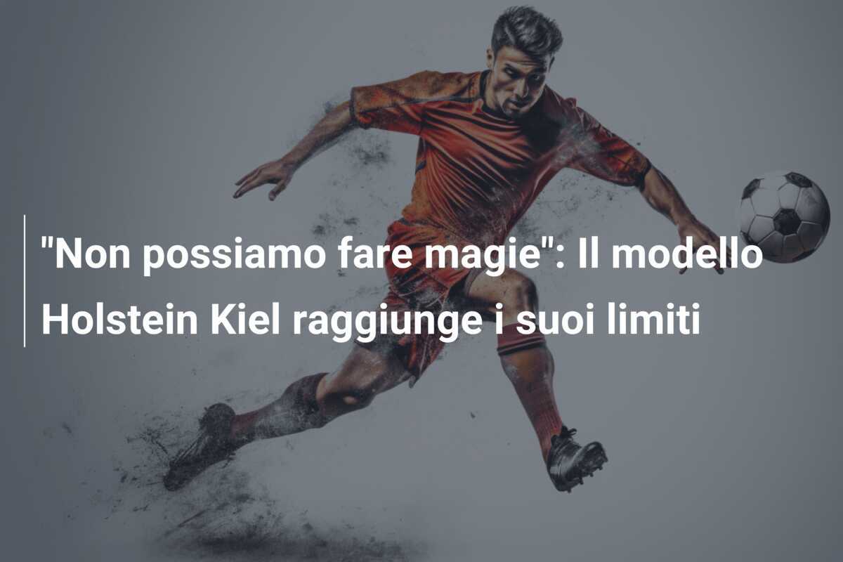 "Non possiamo fare magie": Il modello Holstein Kiel raggiunge i suoi limiti