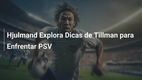 Hjulmand Explora Dicas de Tillman para Enfrentar PSV
