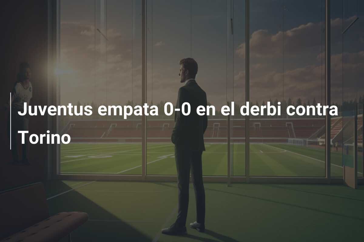 Juventus empata 0-0 en el derbi contra Torino
