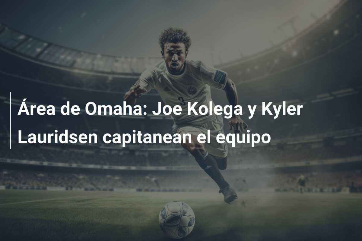 Área de Omaha: Joe Kolega y Kyler Lauridsen capitanean el equipo