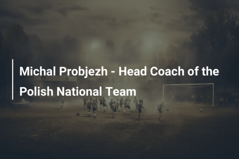 Michal Probjezh – Antrenorul echipei naționale a Poloniei