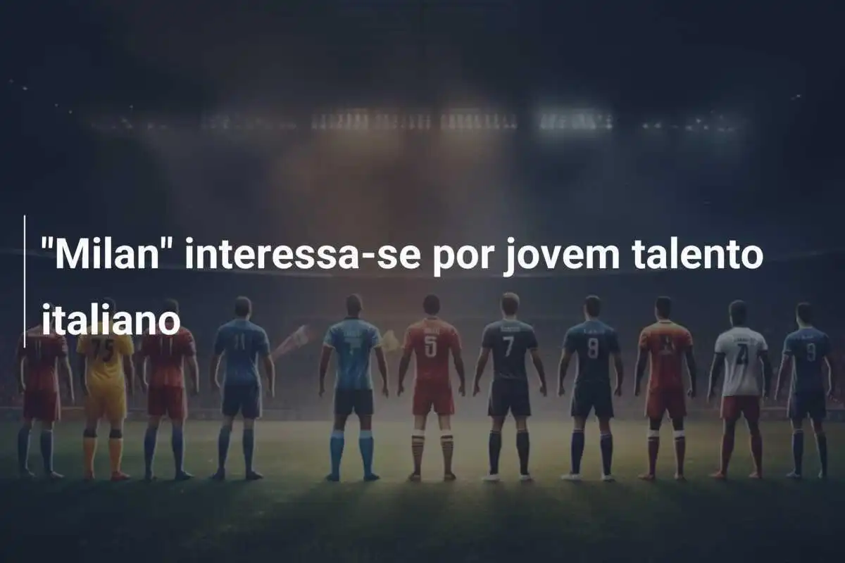 "Milan" interessa-se por jovem talento italiano