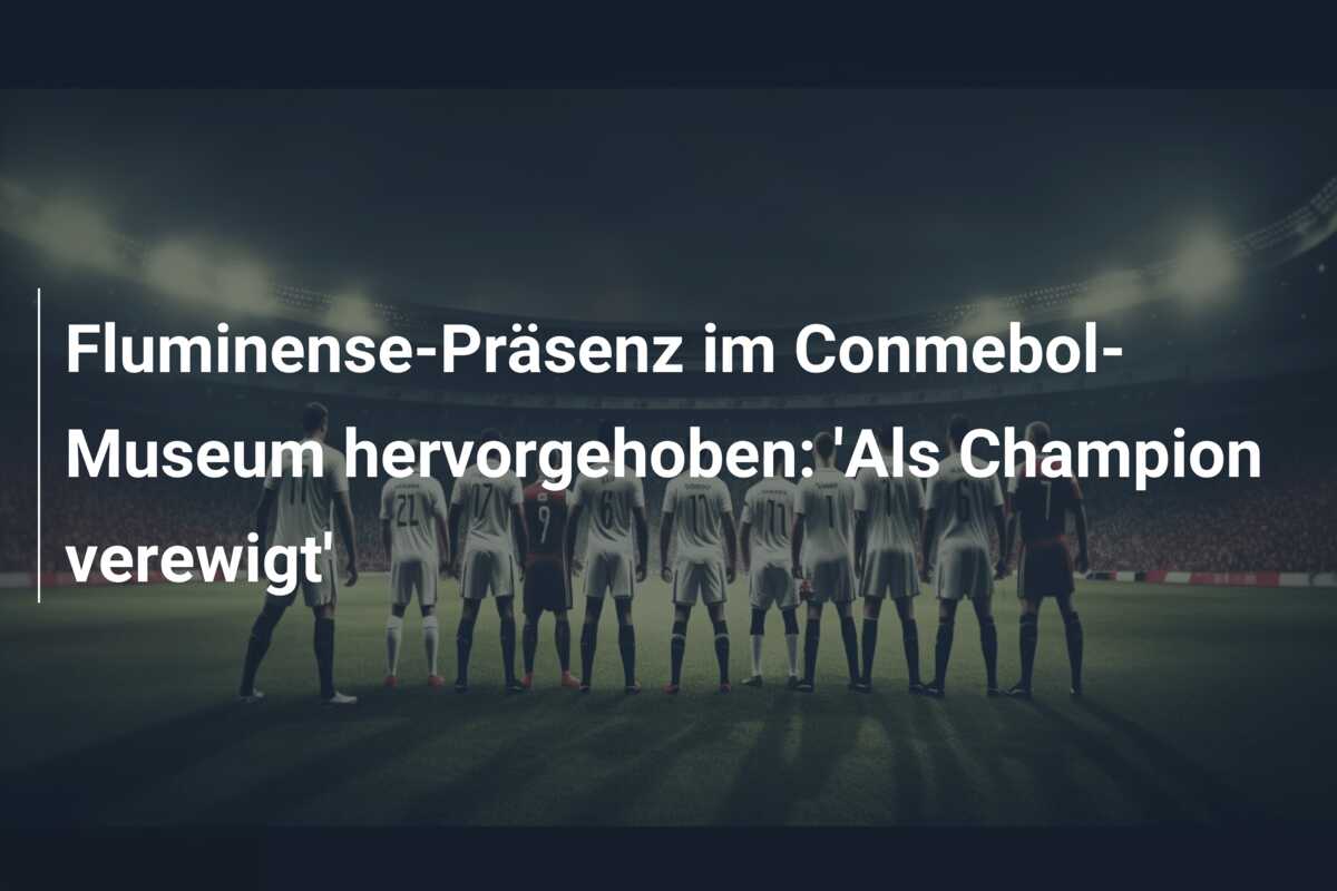 Fluminense-Präsenz im Conmebol-Museum hervorgehoben: ‘Als Champion verewigt’