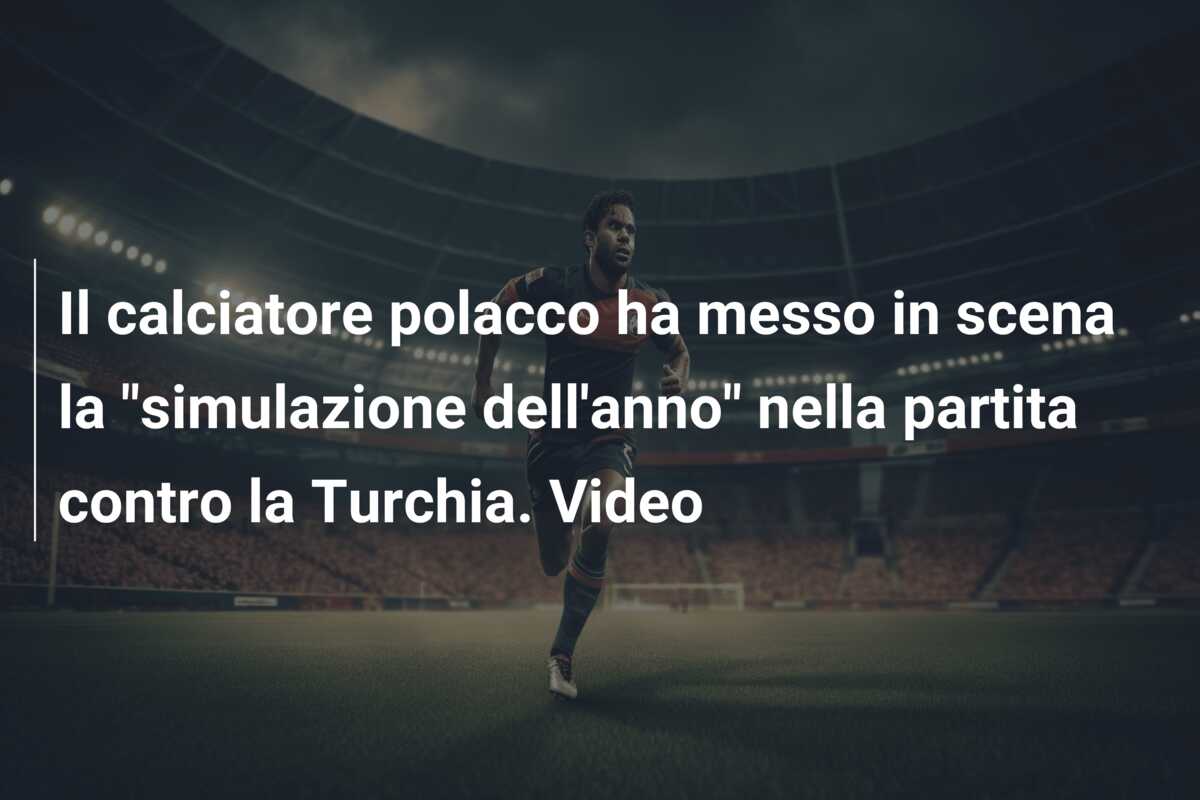 Il calciatore polacco ha messo in scena la “simulazione dell’anno” nella partita contro la Turchia. Video