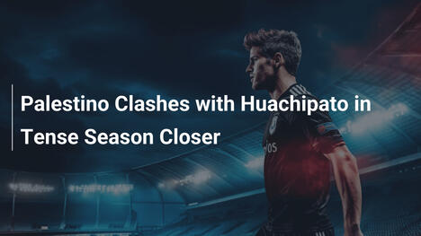 Palestino sfida Huachipato nel teso finale di stagione